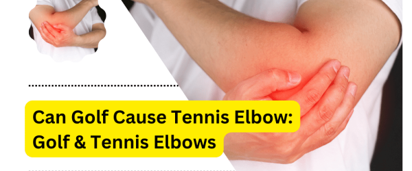 Can Golf Cause Tennis Elbow
